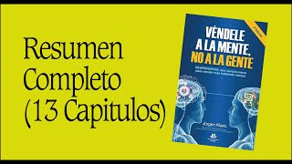 Véndele a la MENTE no a la gente  Jurgen Klaric RESUMEN COMPLETO de los capítulos NEUROVENTAS [upl. by Aramen]