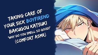 Taking Care Of Your Sick Boyfriend Bakugou Comfort ASMR  Bakugou x Listener [upl. by Annunciata]