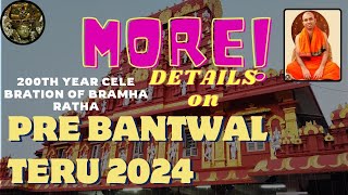 More Details on Pre Bantwal Teru 2024  200 th Year Celebration of Bramha Ratha  Must watch [upl. by Assiled]