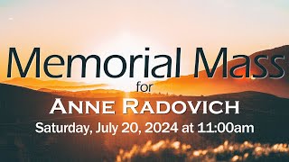 Memorial Mass for Anne Radovich Saturday July 20 2024 at 1100am [upl. by Gardel]