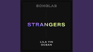 Strangers feat Lila Yin amp Ocean [upl. by Tillfourd]