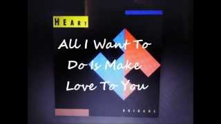 Heart All I want to do is make love to you with lyrics [upl. by Ormond]