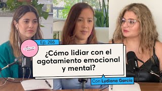 286 ¿Cómo lidiar con el agotamiento emocional y mental  Lydiana García [upl. by Elimaj441]