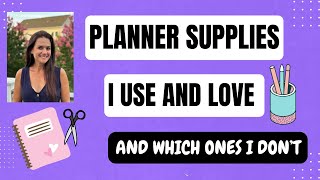 PLANNER SUPPLIES I LOVE And Which Ones I Dont [upl. by Yerfej]