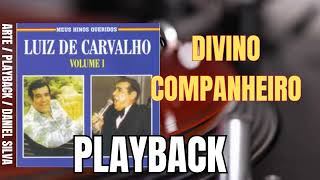 PLAYBACK DIVINO COMPANHEIRO LUIZ DE CARVALHO MEUS HINOS QUERIDOS [upl. by Wolcott633]