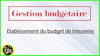 Gestion budgétaire  Etablissement du budget de trésorerie [upl. by Nesbitt]