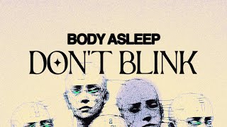 body asleep  Dont blink [upl. by Emelina651]