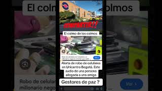 🚨ROBO MASIVO EN UNICENTRO DE CELULARES ❌Nos tenemos que cuidar colombianos esto es aterrador [upl. by Hussein322]