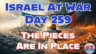 GNITN Special Edition Israel At War Day 259 The Pieces Are In Place [upl. by Ramiah]