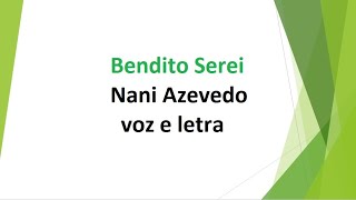 Bendito Serei  Nani Azevedo  voz e letra [upl. by Solracsiul]