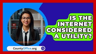 Is the Internet Considered a Utility  CountyOfficeorg [upl. by Llerret]