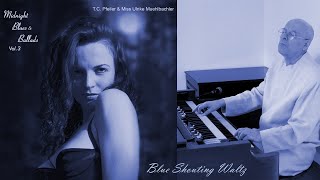 Blue Shouting Waltz composed by TC Pfeiler™® Hammond B3 Copyr © Soc AKM Austria Jazz organ [upl. by Geiss]