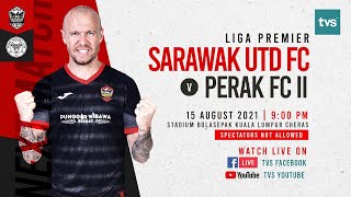 LANGSUNG SARAWAK UTD FC V PERAK FC II AHAD 15 OGOS 2021 9 PM [upl. by Annabelle]