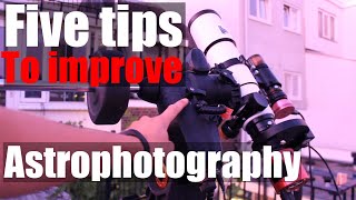 Five Tips to Improve your Astrophotography [upl. by Baillieu]