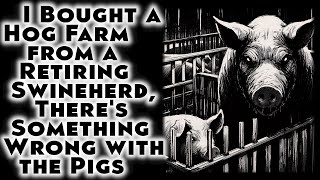 I Bought a Hog Farm from a Retiring Swineherd Theres Something Wrong with the Pigs [upl. by Athiste]