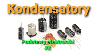 Kondensatory ich typy i zastosowania Podstawy elektroniki 2 [upl. by Betsy72]