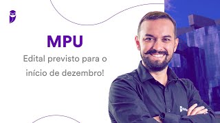 Concurso MPU Edital previsto para o início de dezembro [upl. by Aram629]