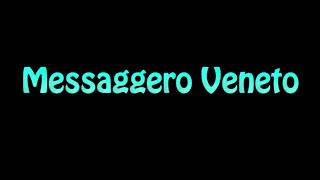 Learn How To Pronounce Messaggero Veneto [upl. by Mossberg]