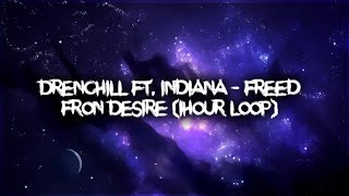 Drenchill ft Indiana  Freed fron Desire 1hour [upl. by Dnomsed]