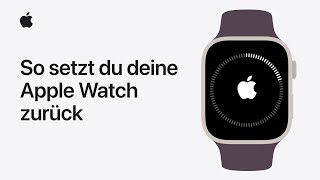 So entkoppelst du deine Apple Watch und setzt sie zurück  Apple Support [upl. by Eldnik71]