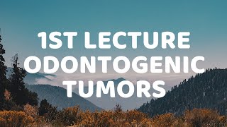 1st lecture Odontogenic tumors [upl. by Conah319]