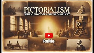 Pictorialism When Photography Became Art [upl. by Drais791]