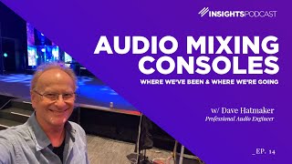 Audio Mixing Consoles Where Weve Been and Where Were Going with Dave Hatmaker [upl. by Wade]