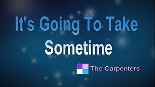 Its Going To Take Sometime ♦ The Carpenters ♦ Karaoke ♦ Instrumental ♦ Cover Song [upl. by Dolora174]