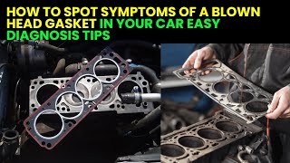 How to Spot Symptoms of a Blown Head Gasket in Your Car  Easy Diagnosis Tips [upl. by Rochette]