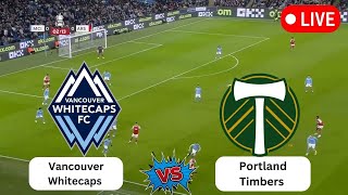 Vancouver Whitecaps vs Portland Timbers  United States Major League Soccer  Today Football live [upl. by Nyrhtac198]