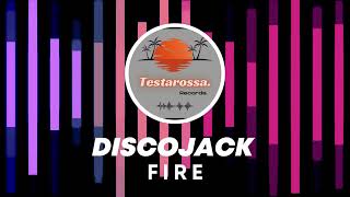 Fire By Discojack Original Mix Testarossa Records [upl. by Kimbra]