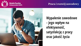 Wypalenie zawodowe  jego wpływ na efektywność satysfakcję z pracy oraz jakość życia [upl. by Nairret]