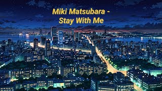 Miki Matsubara  Stay With Me  Lyrics [upl. by Wesla563]