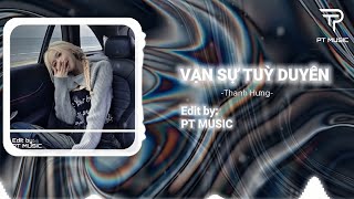 Vạn Sự Tuỳ Duyên Remix  Thanh HưngampPT Music  Nhạc Trẻ Remix TikTok Hot 2024 [upl. by Ifar]