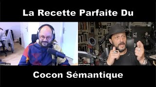 La Recette PARFAITE Du Cocon Sémantique [upl. by Farnham818]