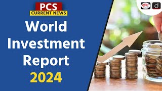 World Investment Report 2024  UNCTAD  FDI Index  PCS Current News  Drishti PCS [upl. by Analad]