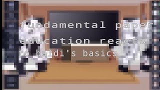 Fundamental paper education react to baldis basics Requested [upl. by Jerold]