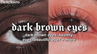 👁️｡ﾟ☆𝐃𝐀𝐑𝐊 𝐁𝐑𝐎𝐖𝐍 𝐄𝐘𝐄𝐒  eye color subliminal ◜‧･ 𝖈𝖆𝖑𝖒 𝖛𝖊𝖗𝖘𝖎𝖔𝖓 [upl. by Calista349]