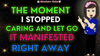 Abraham Hicks 2024✨The Moment I Stopped Caring and Let go It Manifested Right Away💥⭐ [upl. by Wil]