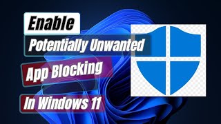 How to Enable Potentially Unwanted App Blocking In Windows 11 [upl. by Nnayr]