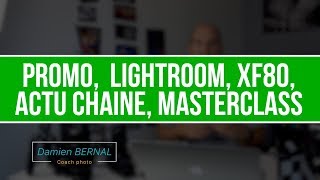 Promo Prix XT2 Lightroom XF80 Actu chaine Masterclass [upl. by Obnukotalo]