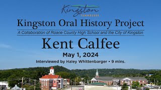 KINGSTON ORAL HISTORY PROJECT  Kent Calfee [upl. by Htebharas]