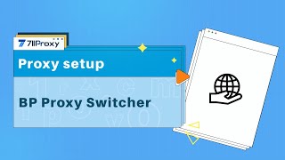 How to configure BP Proxy Switcher using 711Proxy [upl. by Antonetta857]