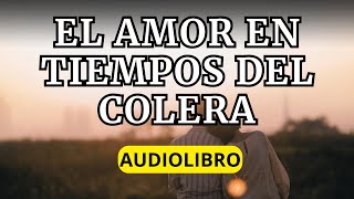 ULTIMA PARTE EL AMOR EN TIEMPOS DEL COLERA  Gabriel García Márquez AUDIOLIBRO [upl. by Rausch]