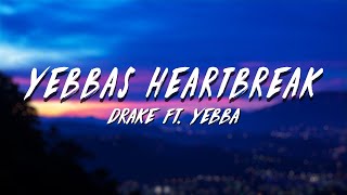 Drake  Yebbas HeartBreak Lyrics ft Yebba [upl. by Stedt32]