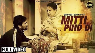 Mitti Pind Di  Gurpreet Chattha  Full Official Video  Yaar Anmulle Records 2014 [upl. by Ahseena674]