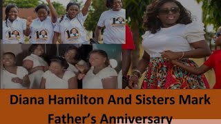 Diana Antwi Hamilton and Sisters Mark Fathers Anniversary Diana Hamilton and Sisters [upl. by Bathulda]