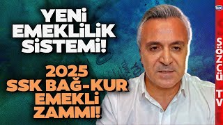 Yeni Emeklilik Sistemi ve 2025 SSK BağKur Emekli Zammı Özgür Erdursun Kalem Kalem Hesapladı [upl. by Akehsat]