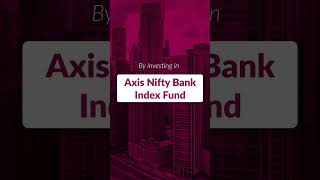 Invest in Indias Growth Story with Axis Nifty Bank Index Fund  NFO Opens 3rd May 2024 [upl. by Larine]