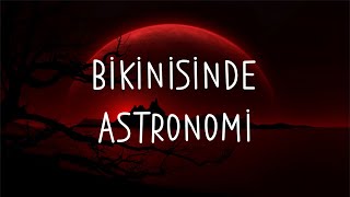 Son Feci Bisiklet  Bikinisinde Astronomi LYRİCS [upl. by Brote525]